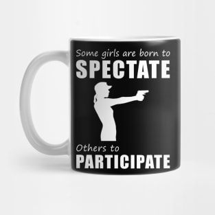 Lock and LOL! Funny 'Spectate vs. Participate' Gun Tee for Girls! Mug